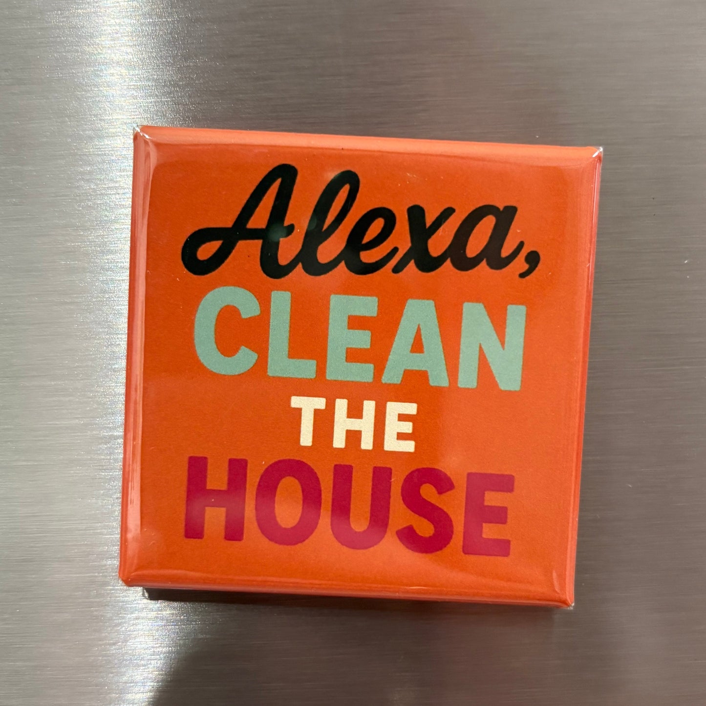 Alexa Clean The House - Kitchen Humor - 2"x2" Magnet