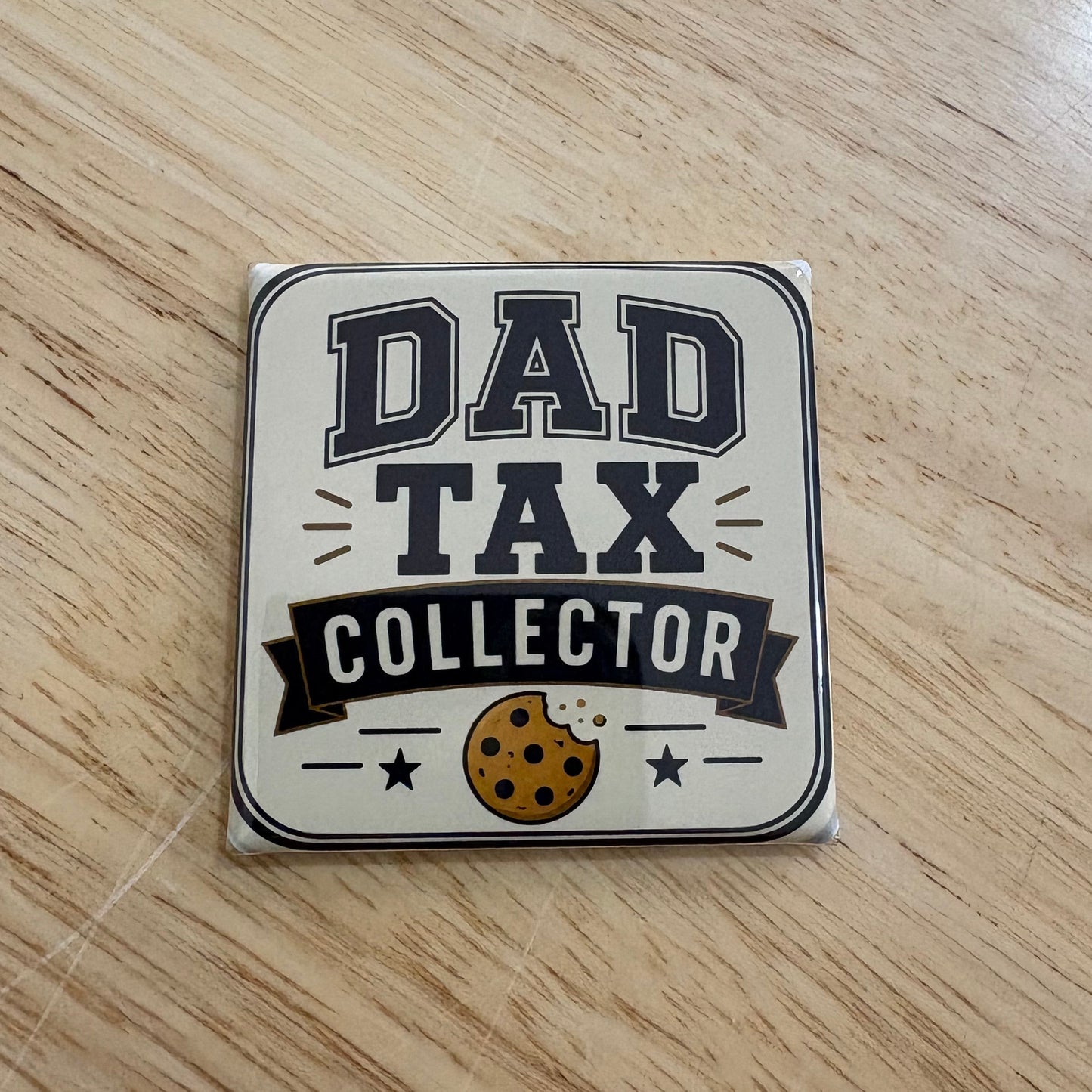 Dad Tax Collector - For The Dads - 2"x2" Magnet