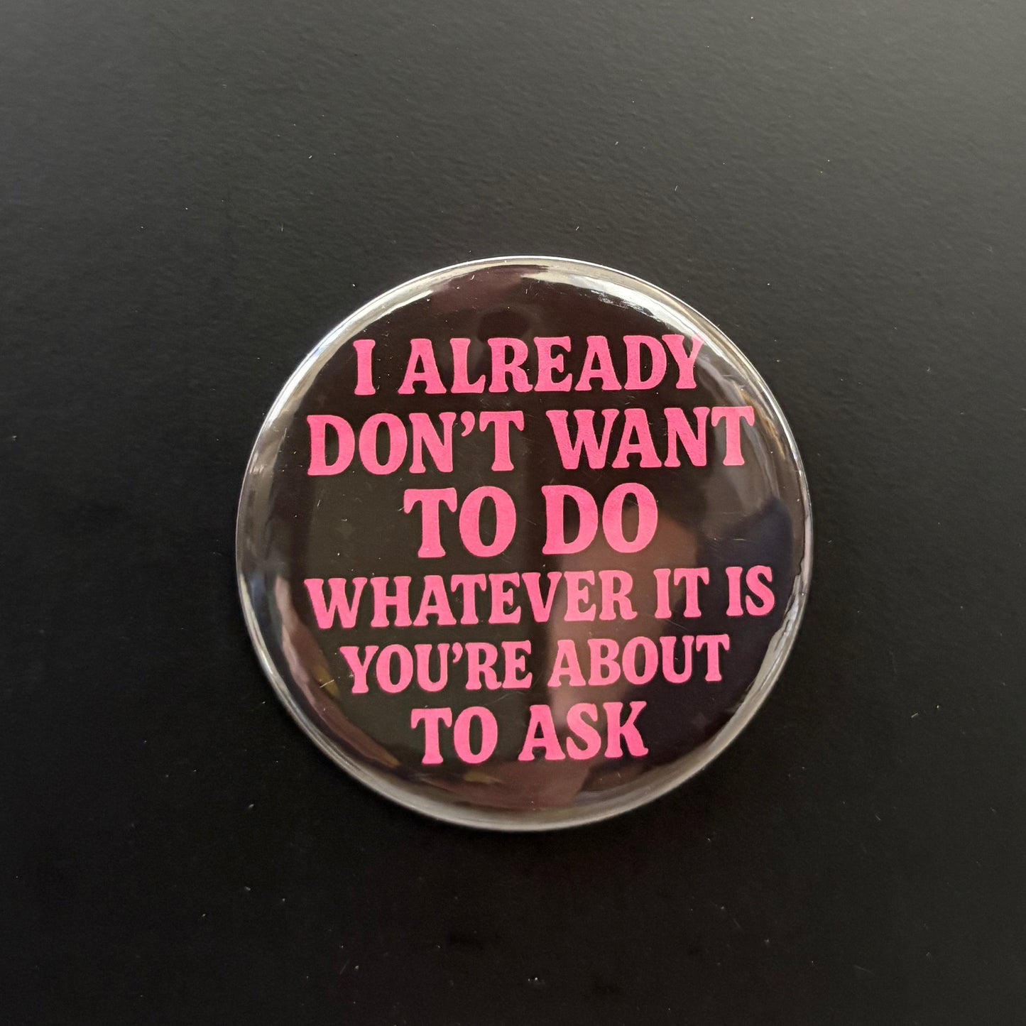 I Already Don't Want - Adult Sarcasm - 2.5" Magnet