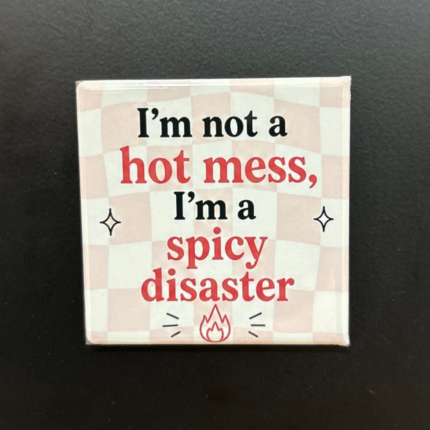 I'm Not A Hot Mess - Adult Sarcasm - 2"x2" Magnet