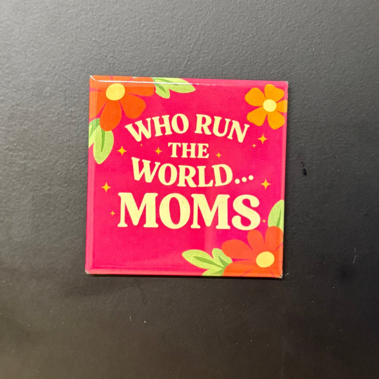 Who Run the World...Moms - Mom Life - 2"x2" Magnet