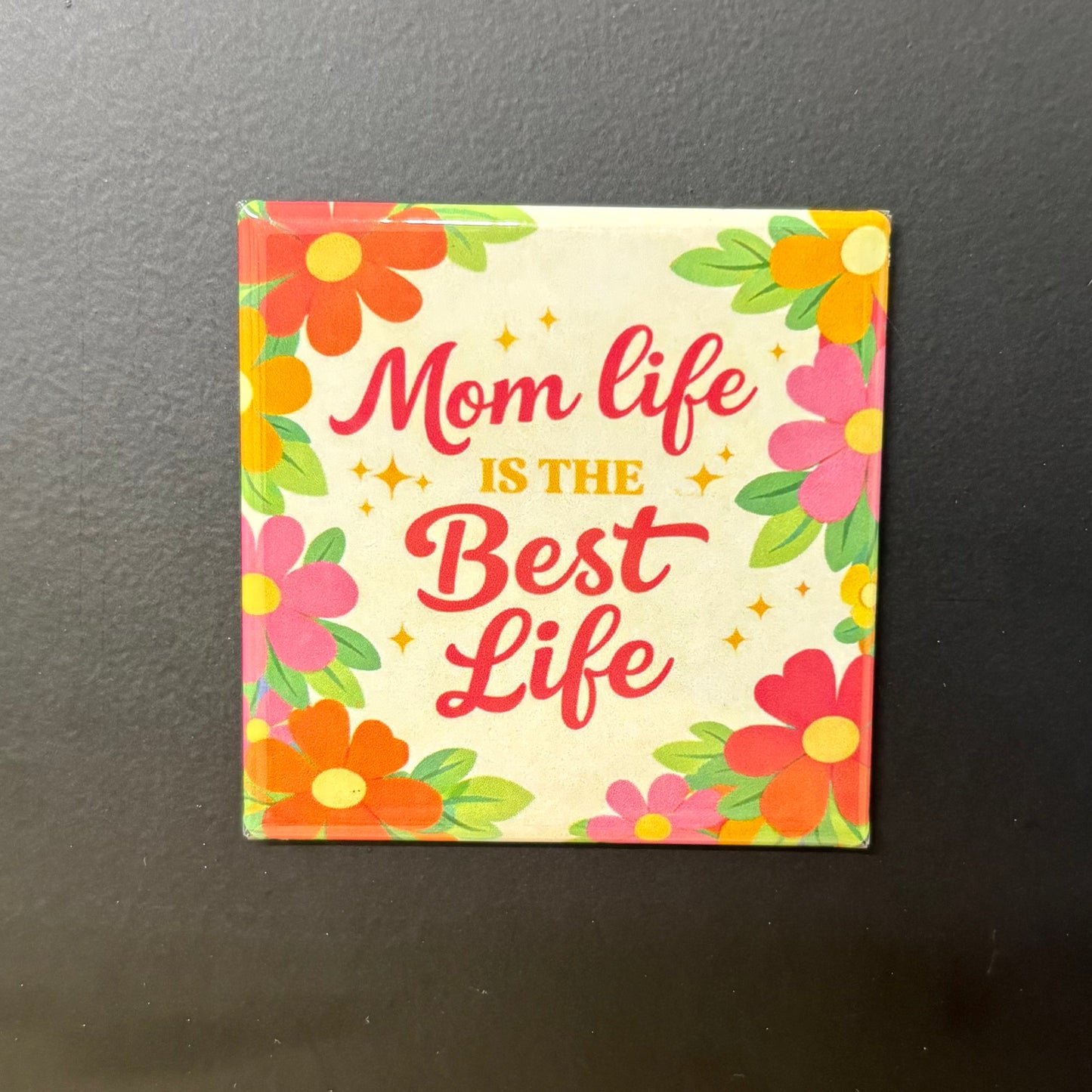 Mom Life is The Best Life - Mom Life - 2"x2 Magnet
