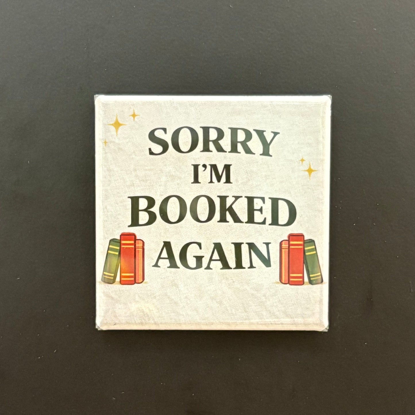 Sorry I'm Booked Again - Hobbies & Sports - 2"x2" Magnet