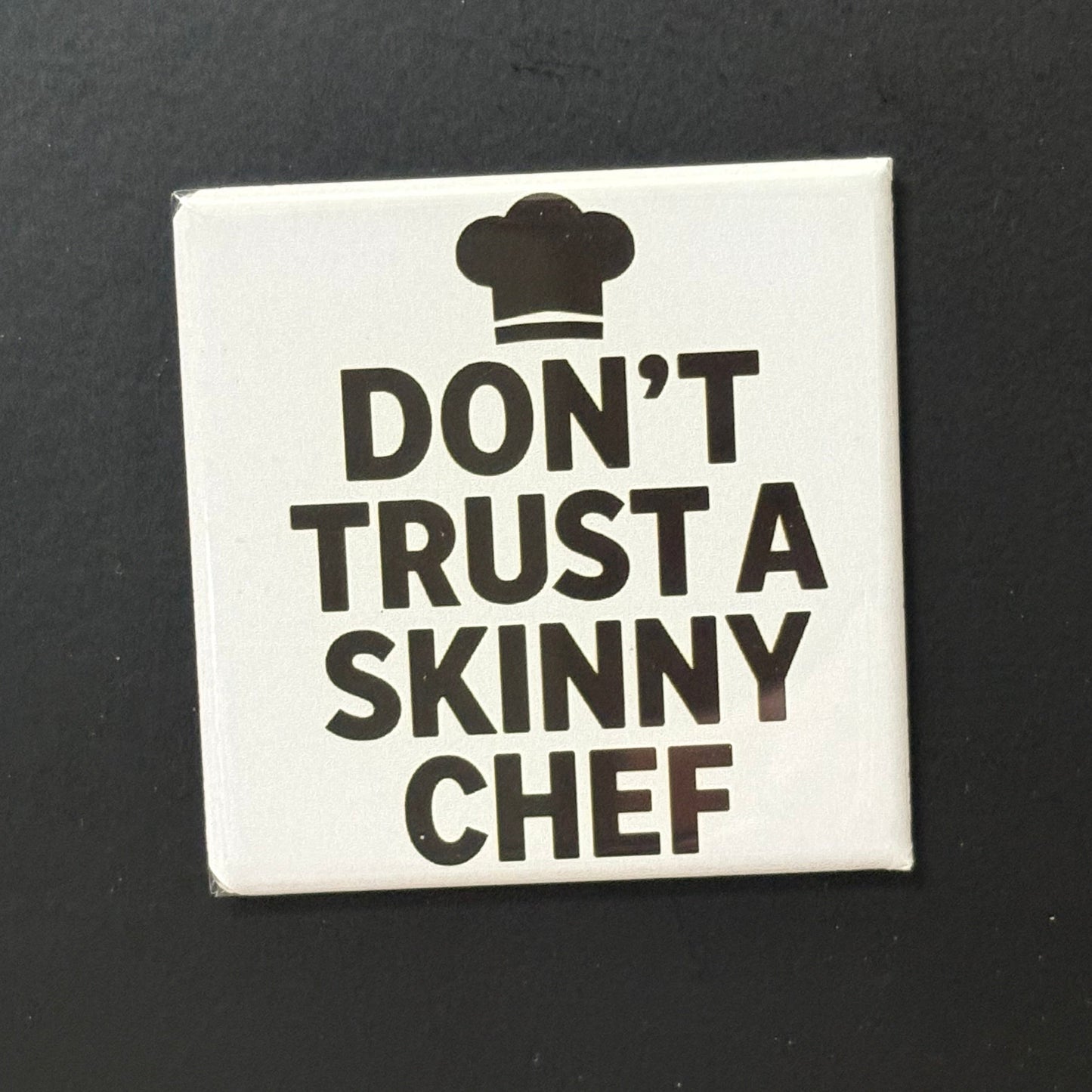 Don't Trust A Skinny Chef - Kitchen Humor - 2"x2" Magnet