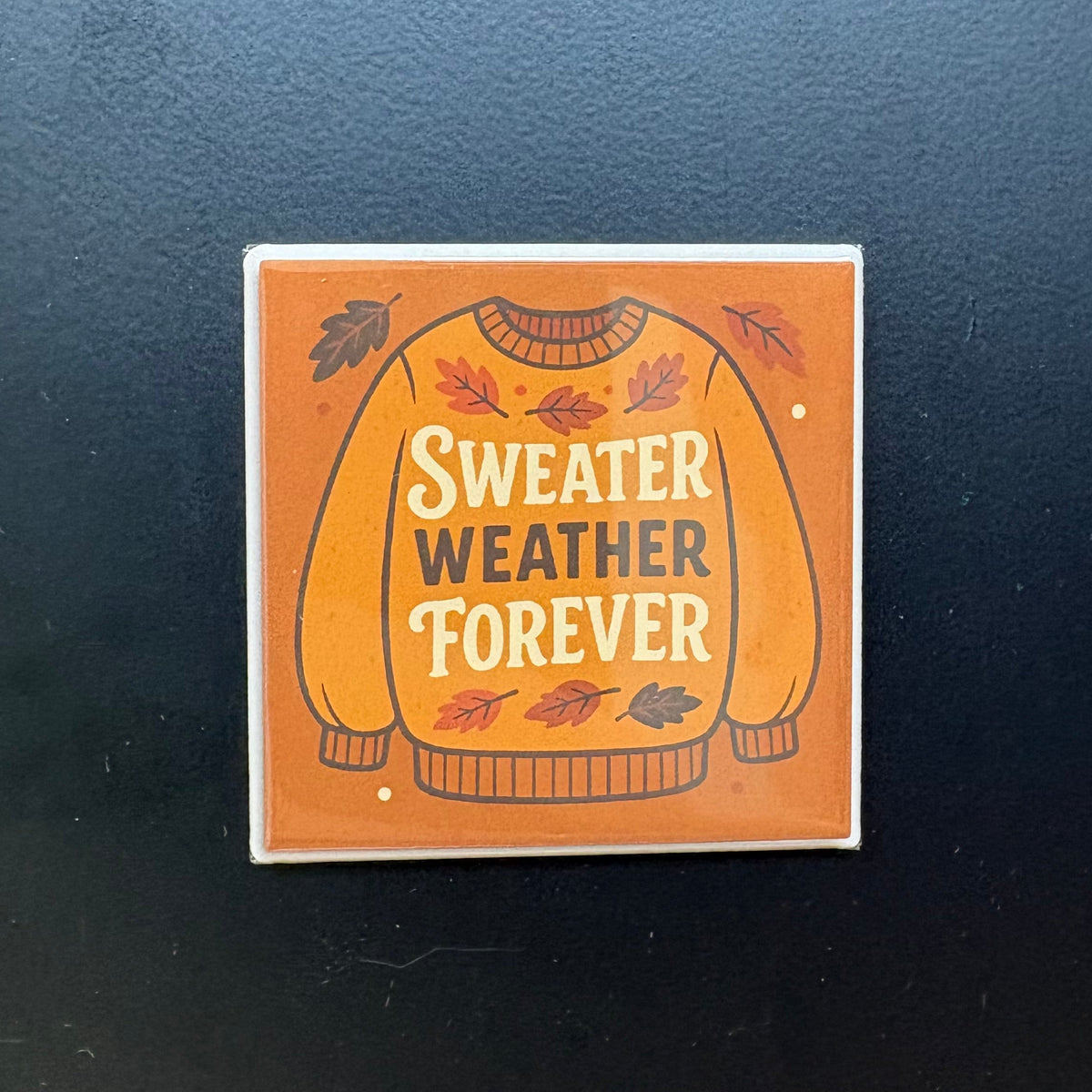 Sweater Weather Forever - Halloween - 2"x2" Magnet