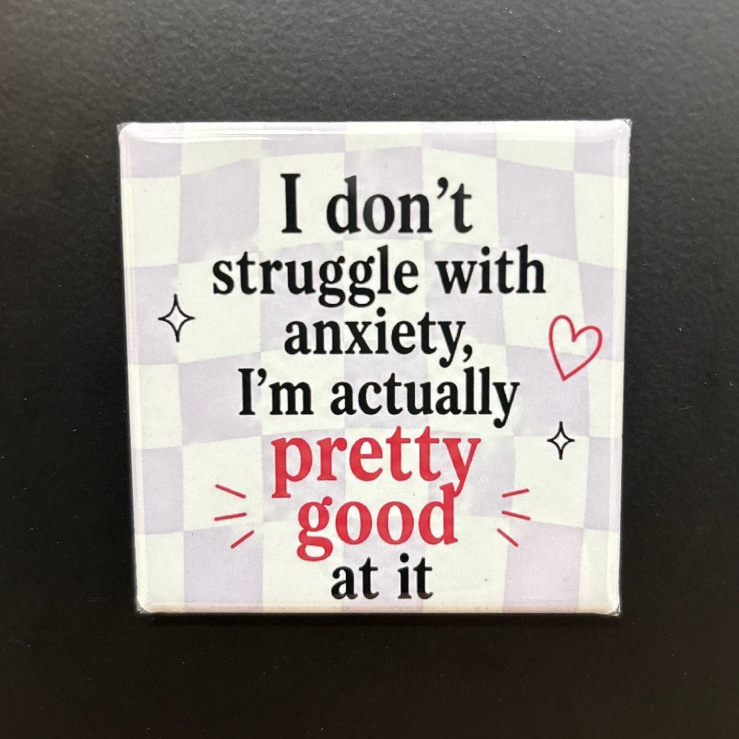 I Don't Struggle With Anxiety - Adult Sarcasm - 2"x2" Magnet