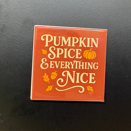 Pumpkin Spice & Everything Nice - Halloween - 2"x2" Magnet