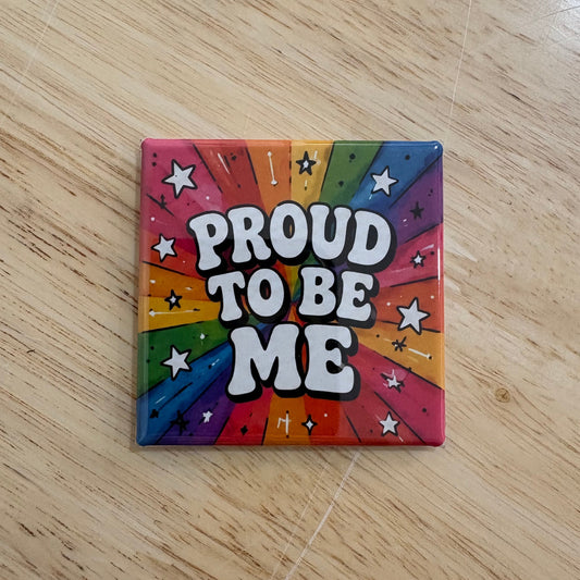 Proud To Be Me - Positivity - 2"x2" Magnet