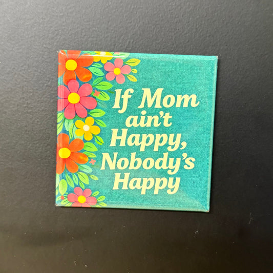If Mom Ain't Happy - Mom Life - 2"x2 Magnet
