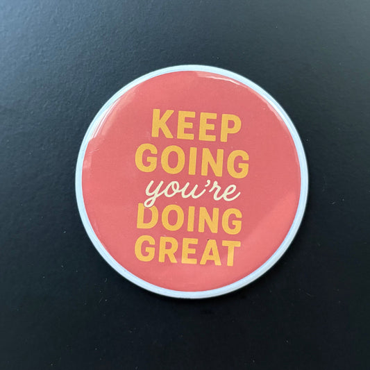 Keep Going - Positivity - 2.5" Magnet