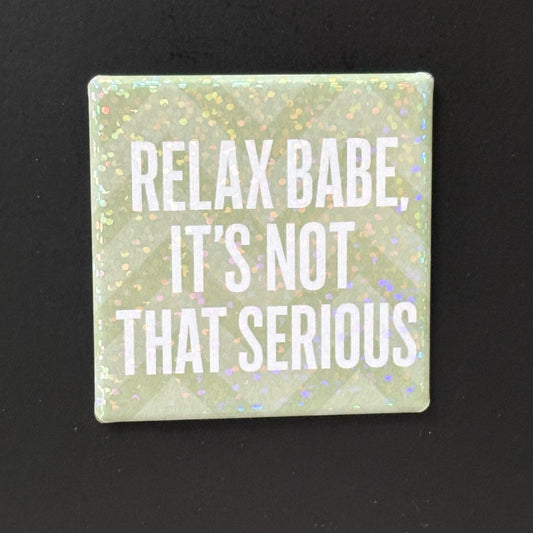 Relax Babe - Positivity - 2"x2" Magnet