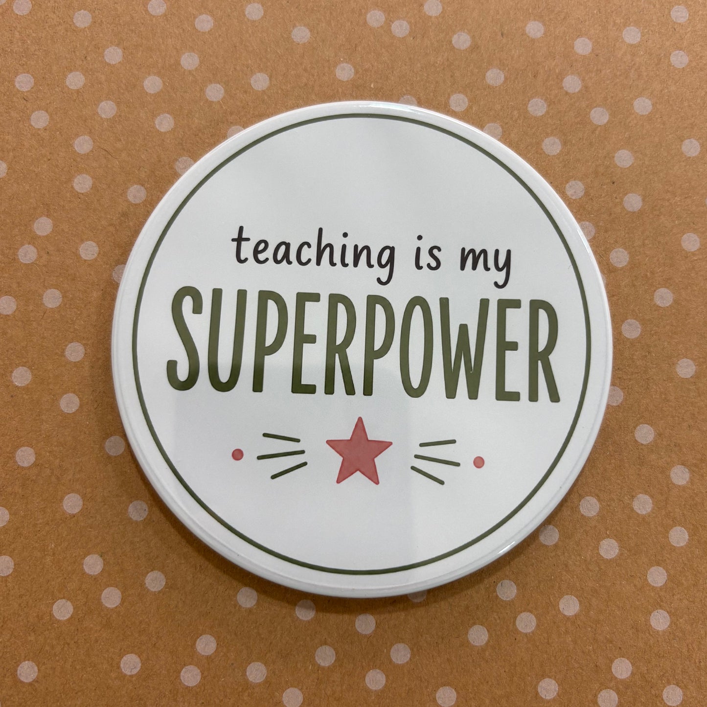Teaching Is My Superpower - Teacher Appreciation - 3.5" Coaster