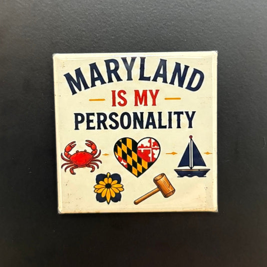 Maryland Is My Personality - Maryland Pride - 2"x2" Magnet