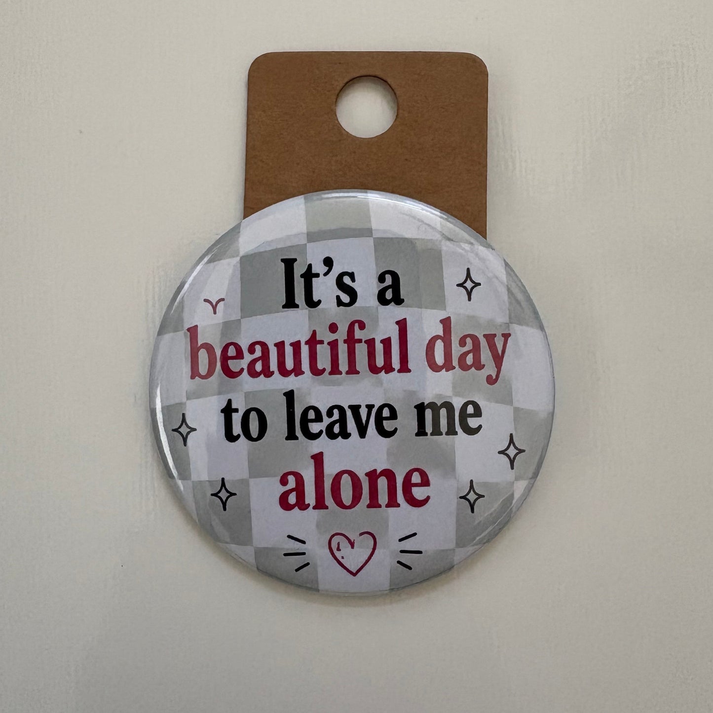 It's A Beautiful Day - Adult Sarcasm - 2.5" Pin