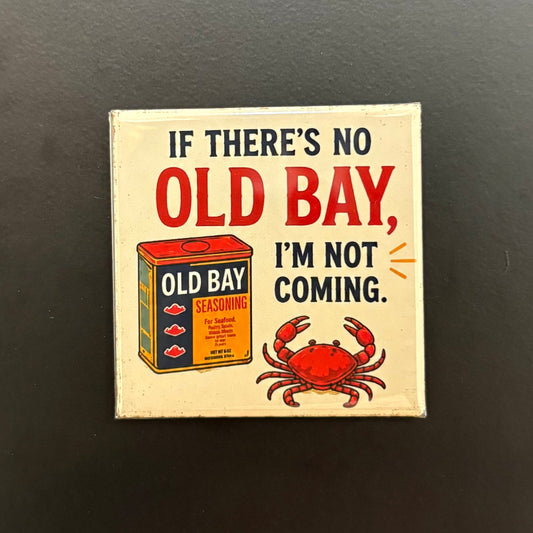 If There's No Old Bay - Maryland Pride - 2"x2" Magnet