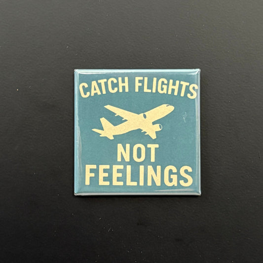 Catch Flights Not Feelings - Hobbies & Sports - 2"x2" Magnet