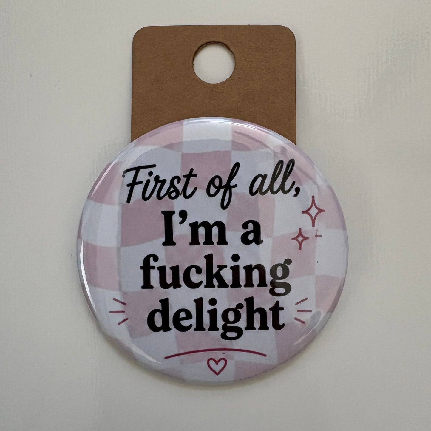 First Of All - Adult Sarcasm - 2.5" Pin
