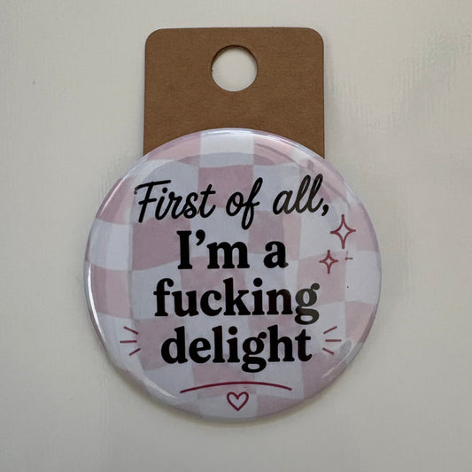 First Of All - Adult Sarcasm - 2.5" Pin