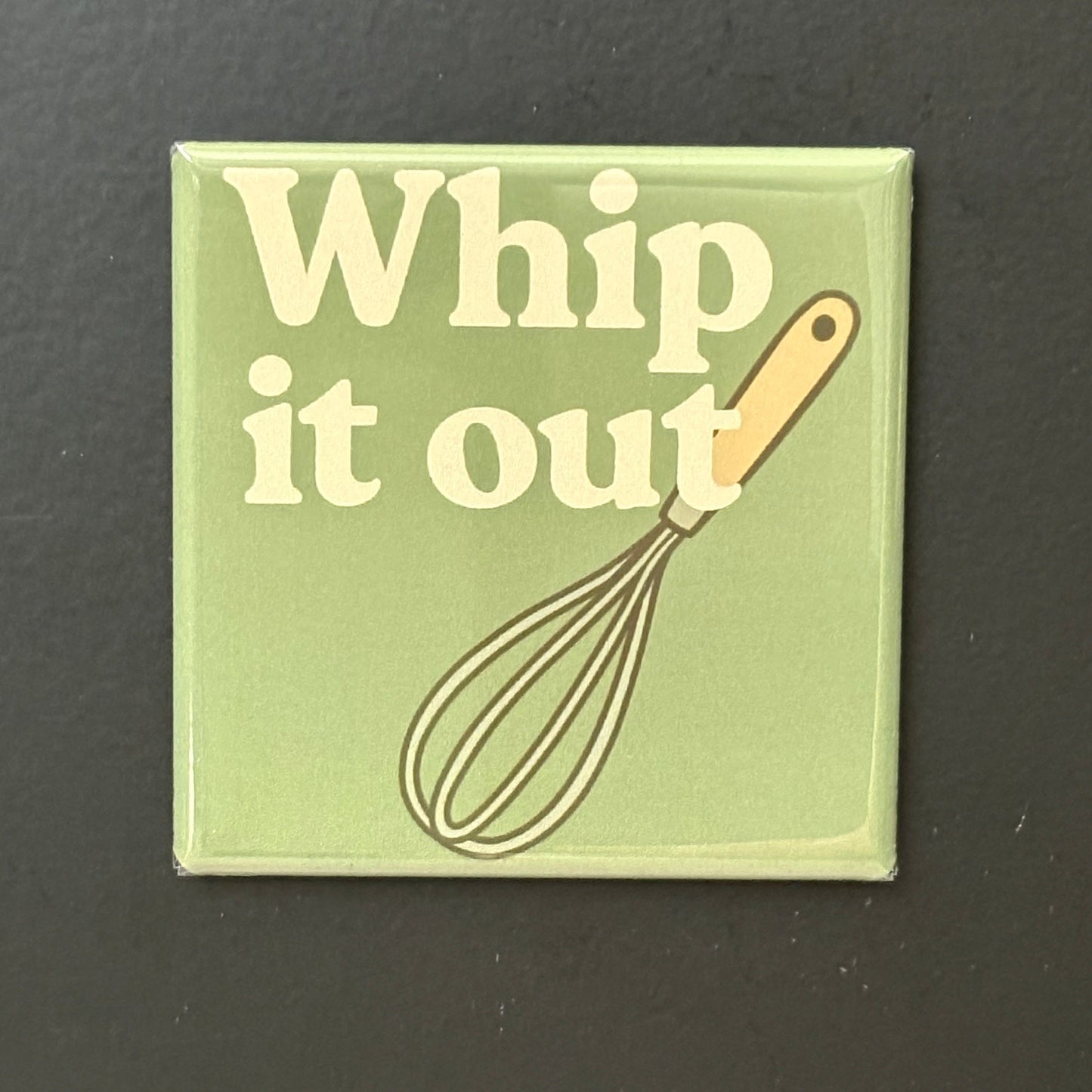 Whip It Out - Kitchen Humor - 2"x2" Magnet