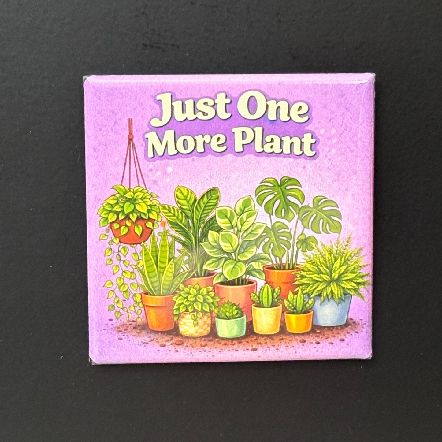 Just One More Plant - Plant Lovers - 2"x2" Magnet