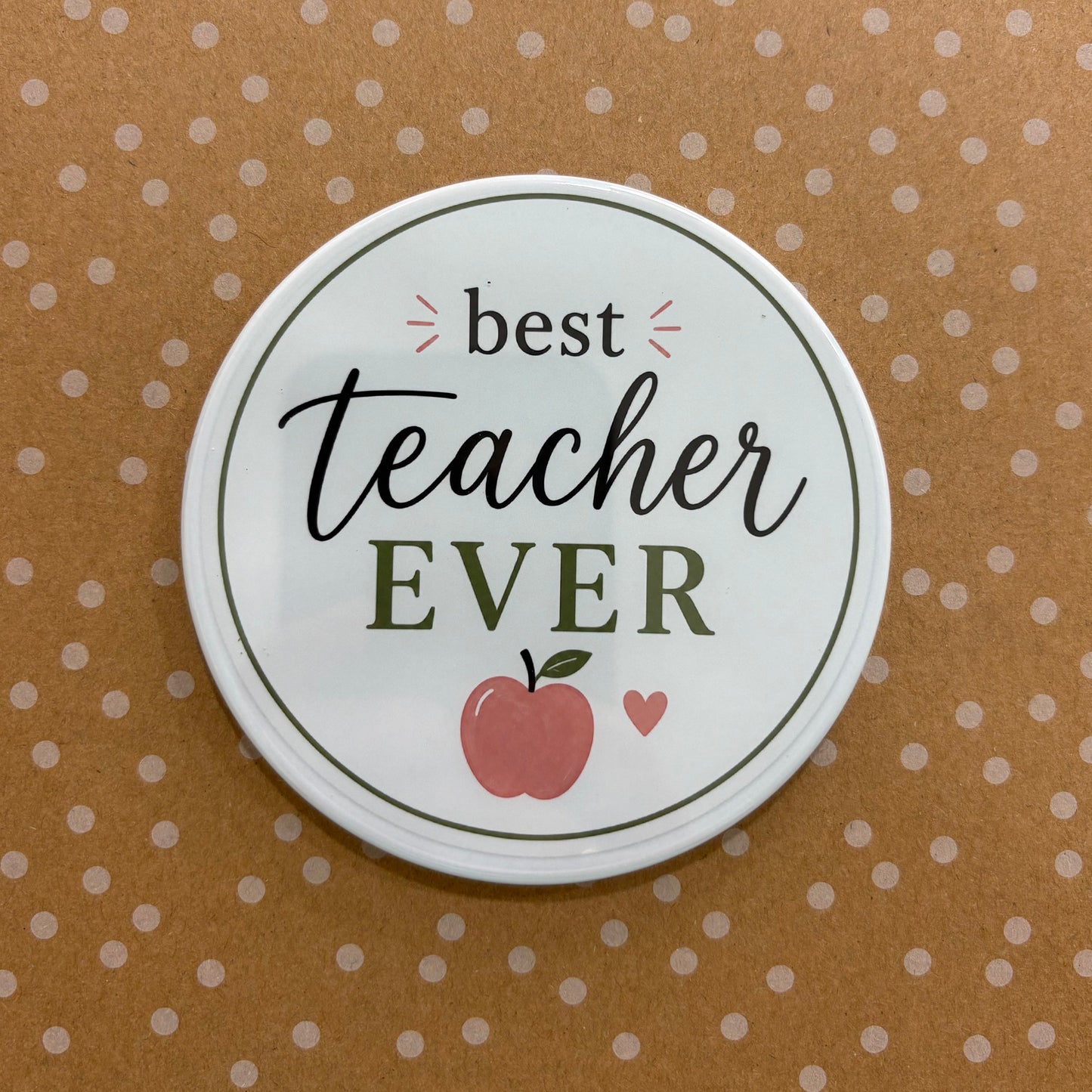 Best Teacher Ever - Teacher Appreciation - 3.5" Coaster