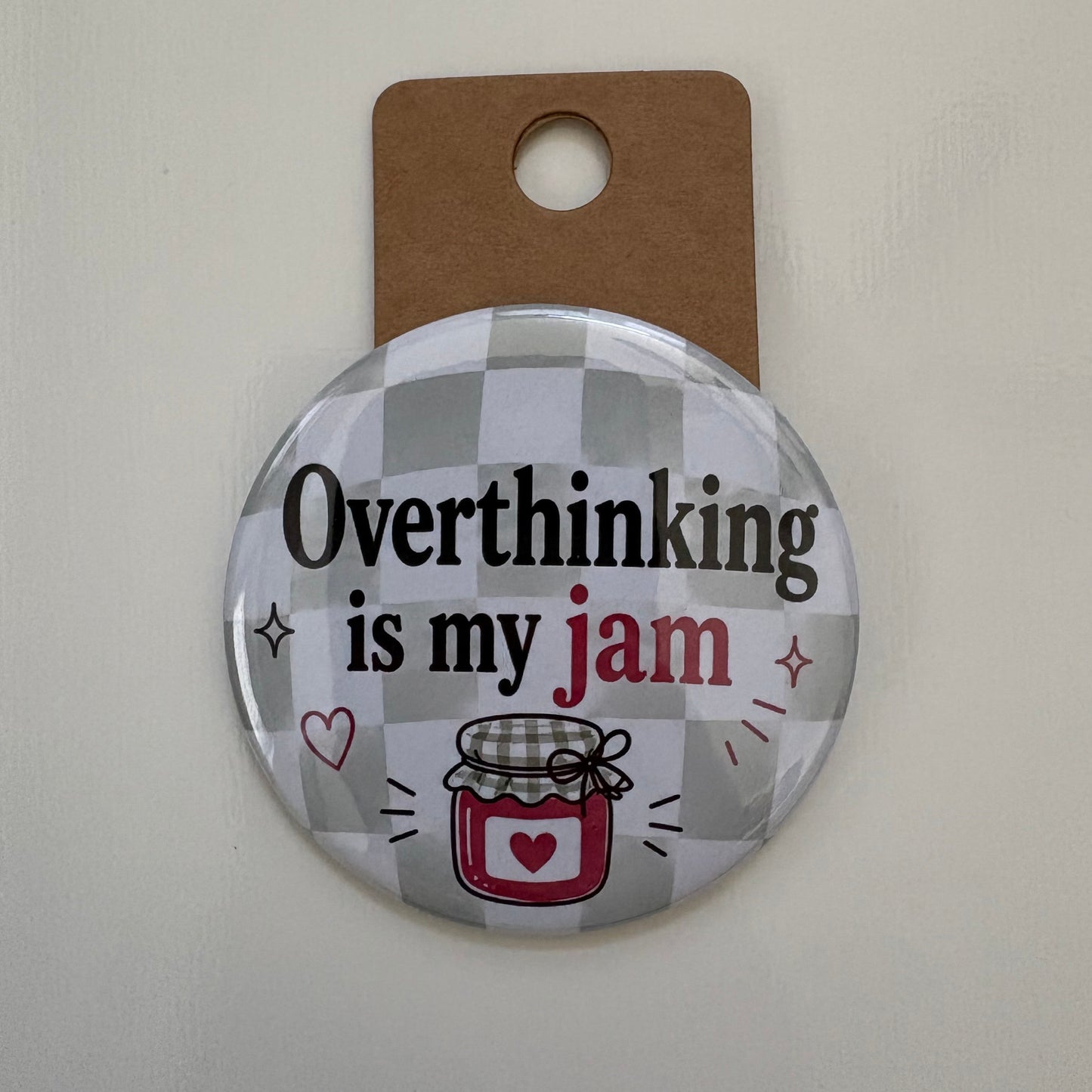 Overthinking Is My Jam - Adult Sarcasm - 2.5" Pin