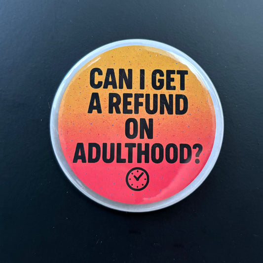 Can I Get A Refund - Adult Sarcasm - 2.5" Magnet