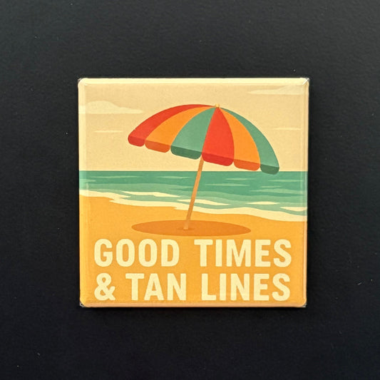 Good Times & Tan Lines - Hobbies & Sports - 2"x2" Magnet