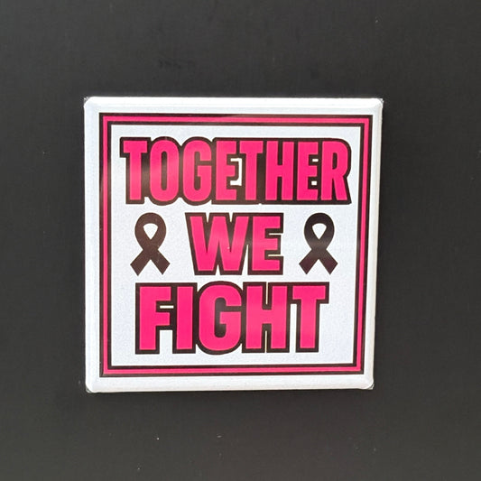 Together We Fight - Breast Cancer Awareness - 2"x2" Magnet