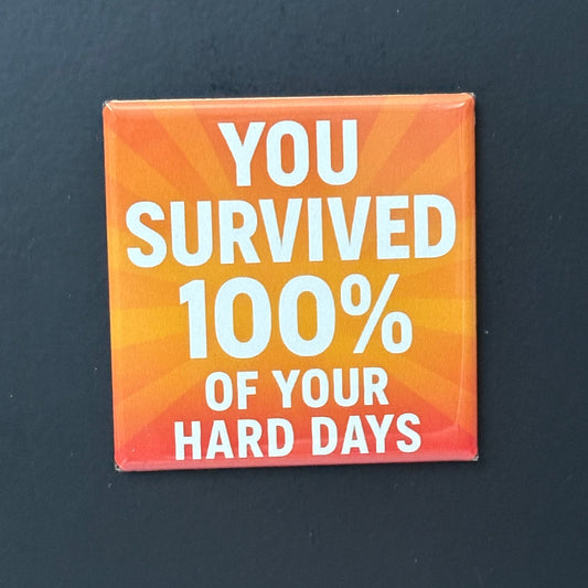 You Survived - Positivity - 2"x2" Magnet