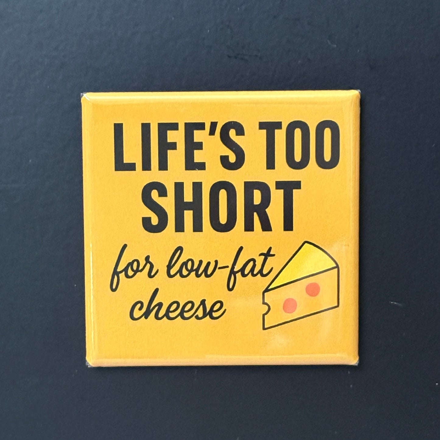 Life's Too Short - Kitchen Humor - 2"x2" Magnet