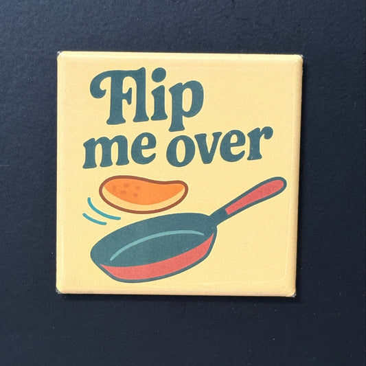 Flip Me Over - Kitchen Humor - 2"x2" Magnet