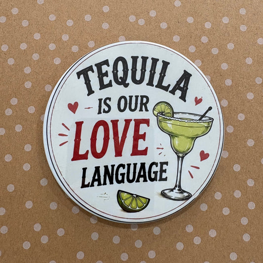 Tequila Is Our Love Language - Drinks, Please - 3.5" Coaster