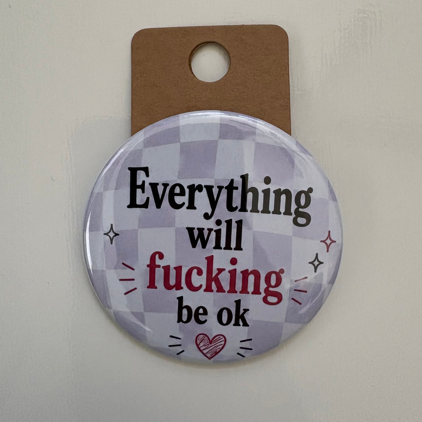 Everything Will F-ing Be Ok - Adult Sarcasm - 2.5" Pi