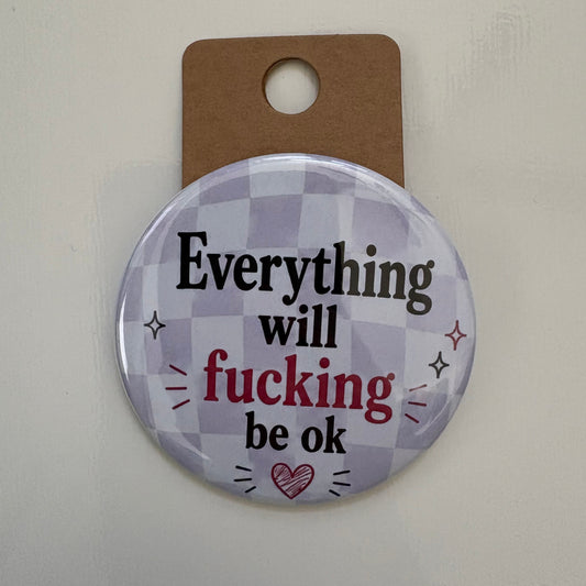 Everything Will F-ing Be Ok - Adult Sarcasm - 2.5" Pi