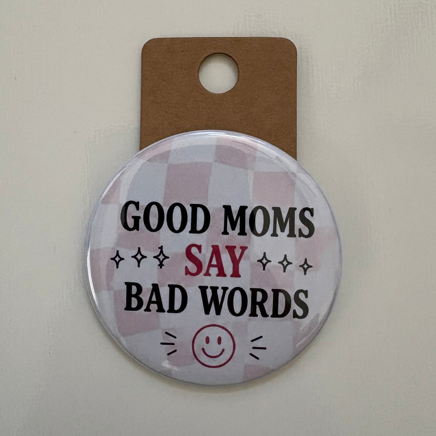Good Moms Say Bad Words - Adult Sarcasm - 2.5" Pin