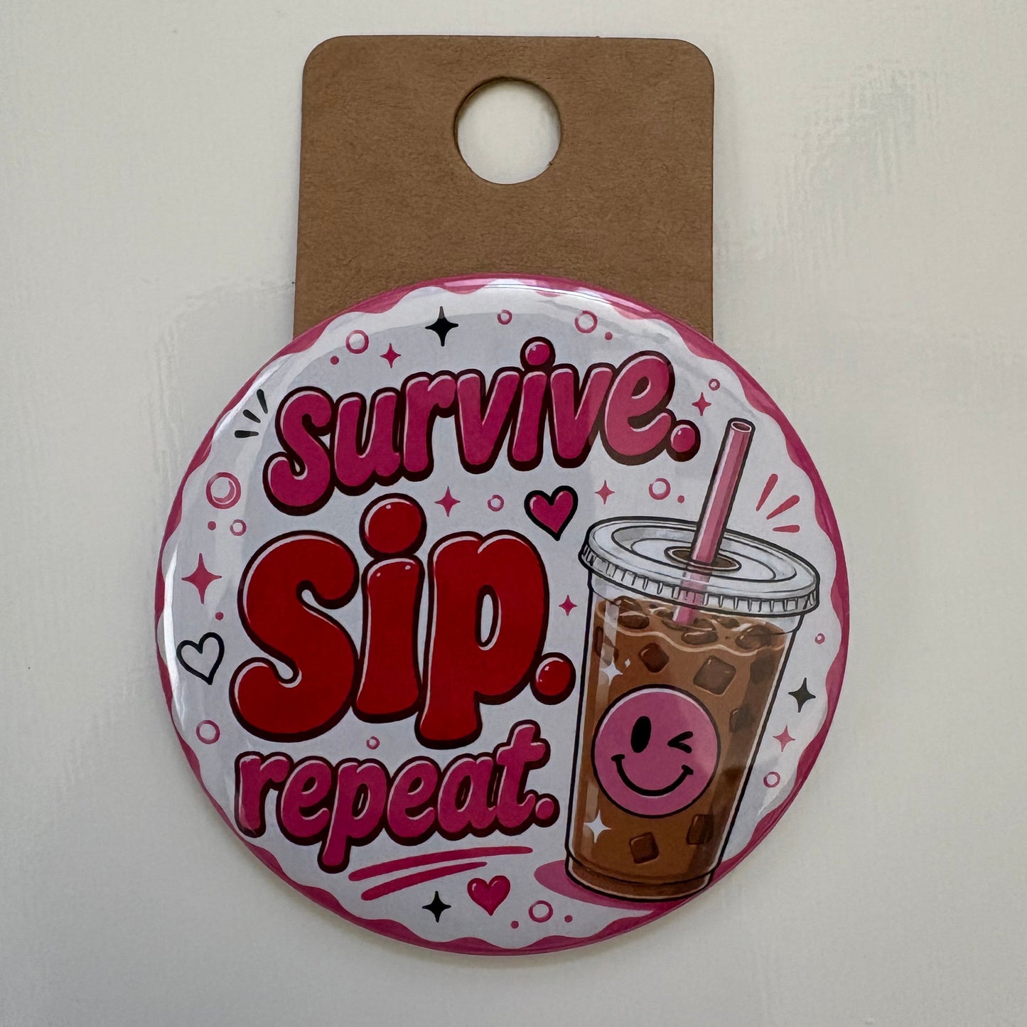 Survive. Sip. Repeat. - Drinks, Please - 2.5" Pin