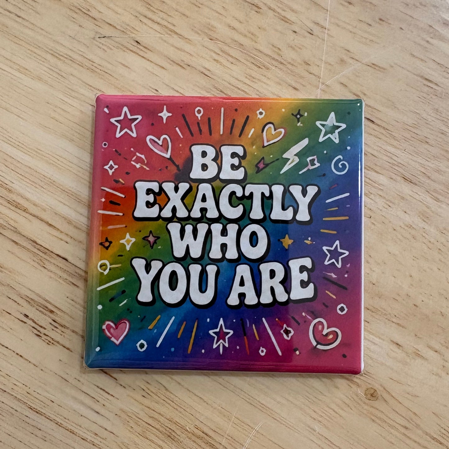 Be Exactly Who You Are - Positivity - 2"x2" Magnet