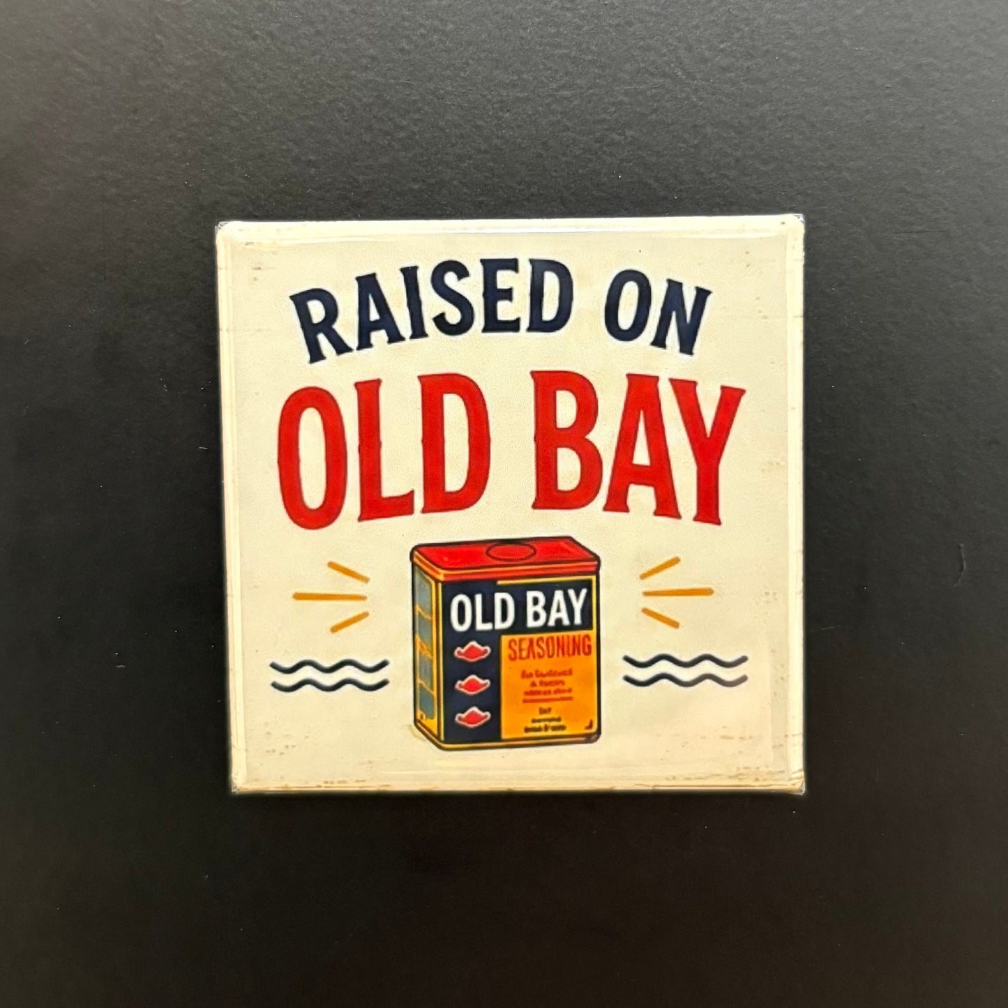 Raised On Old Bay - Maryland Pride - 2"x2" Magnet