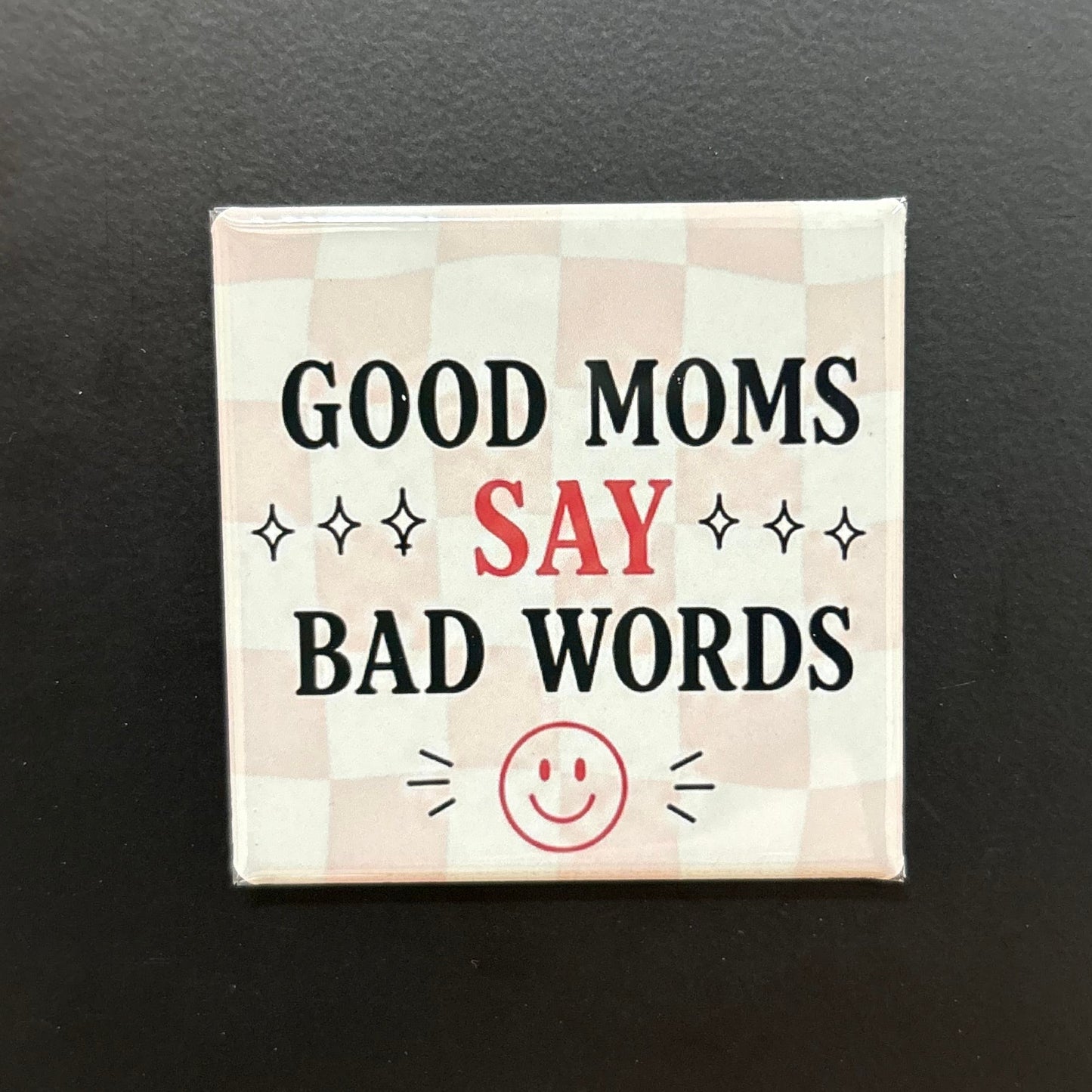 Good Moms Say Bad Words - Adult Sarcasm - 2"x2" Magnet