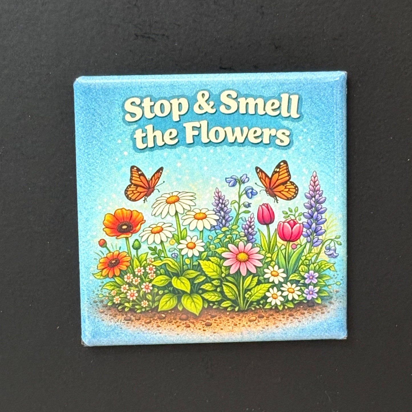 Stop & Smell the Flowers - Plant Lovers - 2"x2" Magnet