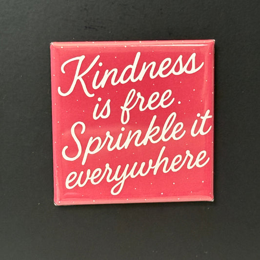 Kindness Is Free - Positivity - 2"x2" Magnet