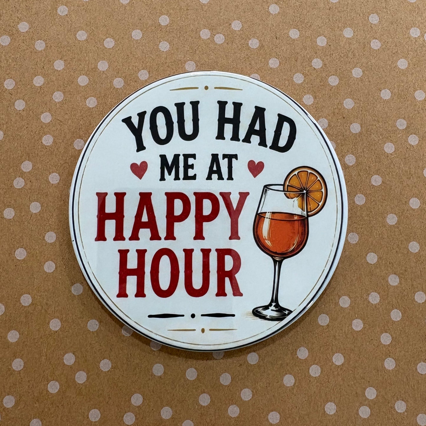 You Had Me At Happy Hour - Drinks, Please - 3.5" Coaster