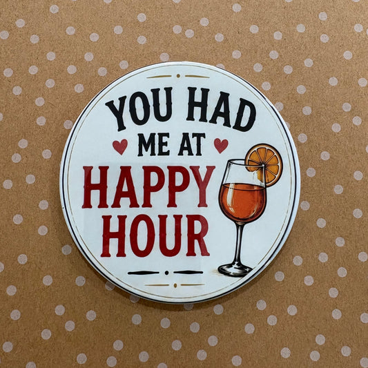 You Had Me At Happy Hour - Drinks, Please - 3.5" Coaster