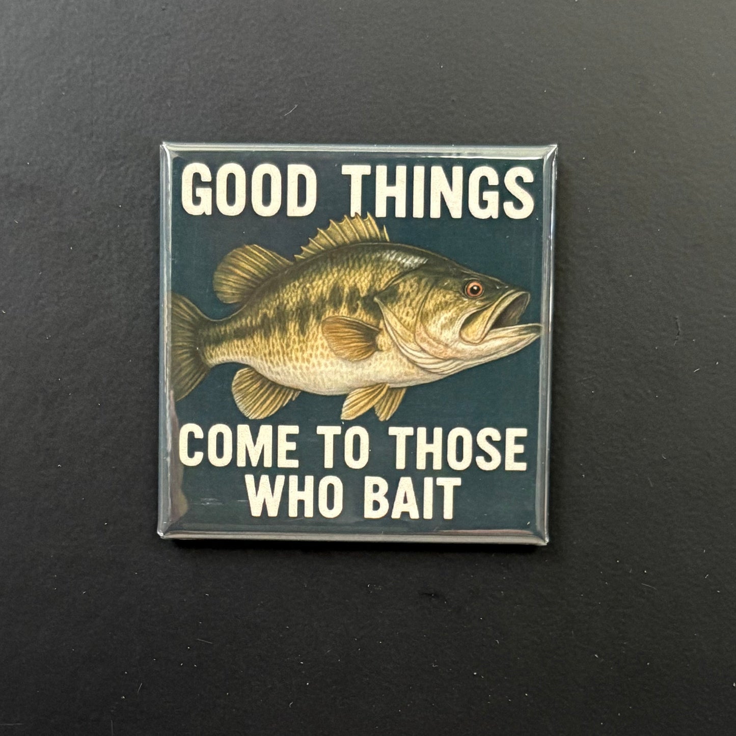 Good Things Come To Those To Bait - Hobbies & Sports - 2"x2" Magnet