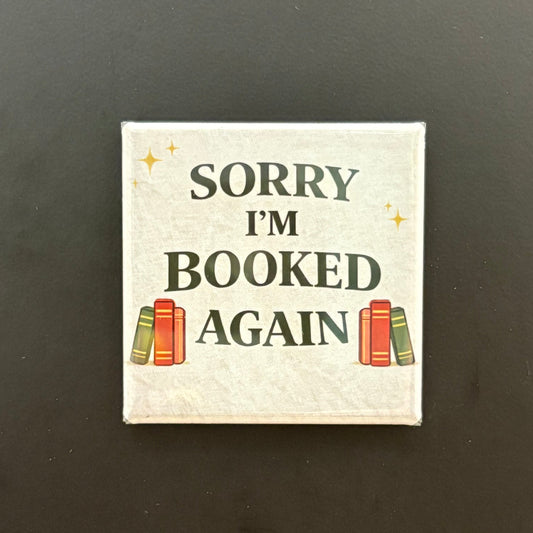 Sorry I'm Booked Again - Hobbies & Sports - 2"x2" Magnet