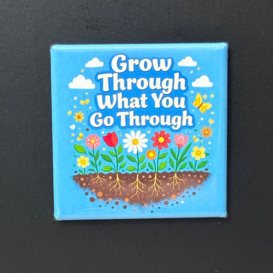 Grow Through What You Go Through - Plant Lovers - 2"x2" Magnet