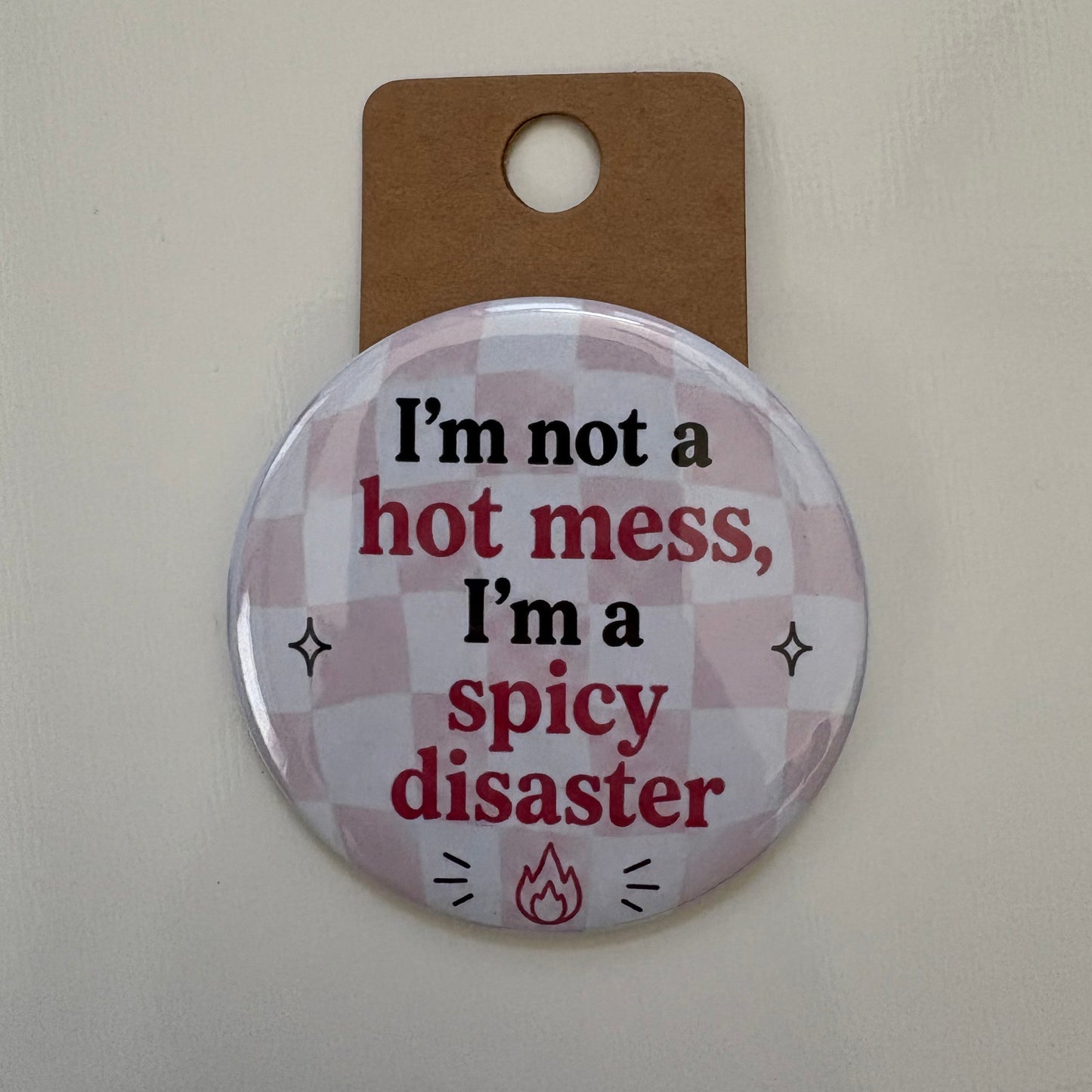 I'm Not A Hot Mess - Adult Sarcasm - 2.5" Pin