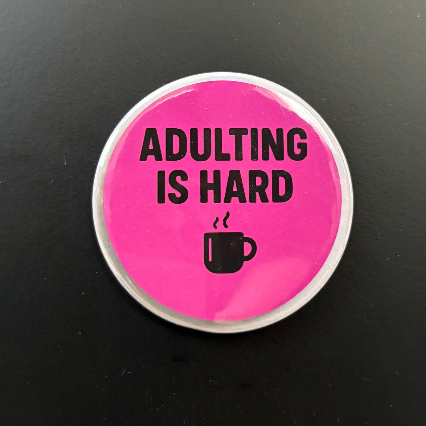 Adulting Is Hard (Pink) - Adult Sarcasm - 2.5" Magnet