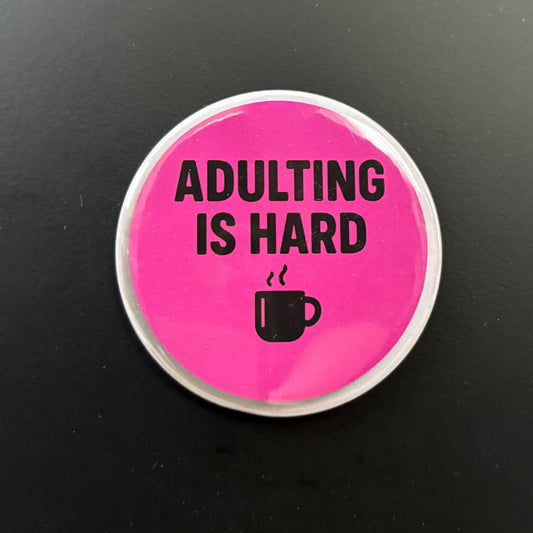 Adulting Is Hard (Pink) - Adult Sarcasm - 2.5" Magnet